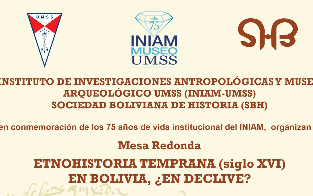 MESA REDONDA: ETNOHISTORIA TEMPRANA (siglo XVI) EN BOLIVIA, ¿EN DECLIVE?
