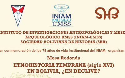 MESA REDONDA: ETNOHISTORIA TEMPRANA (siglo XVI) EN BOLIVIA, ¿EN DECLIVE?